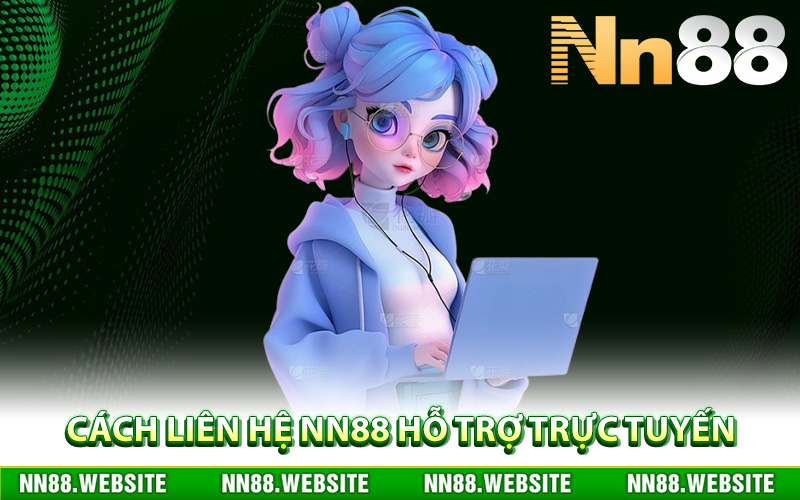Cách liên hệ NN88 hỗ trợ trực tuyến