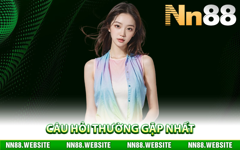 Câu hỏi thường gặp nhất về sân chơi NN88