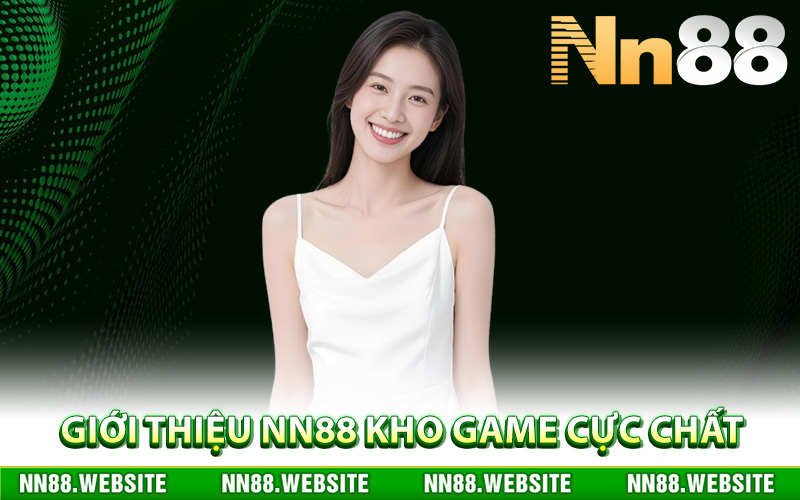 Giới thiệu NN88 cùng kho game cực chất