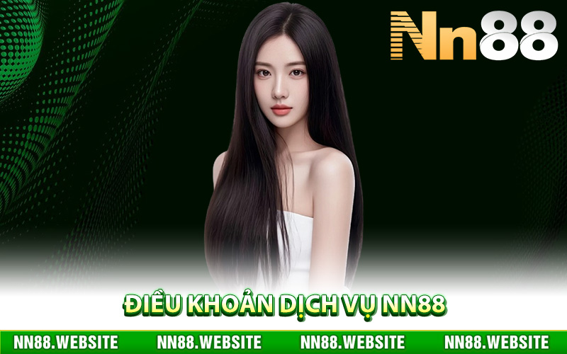 Giới thiệu chi tiết điều khoản dịch vụ NN88