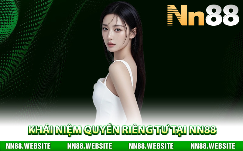 Khái niệm quyền riêng tư tại NN88