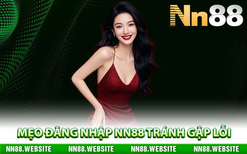 Mẹo đăng nhập NN88 tránh gặp lỗi
