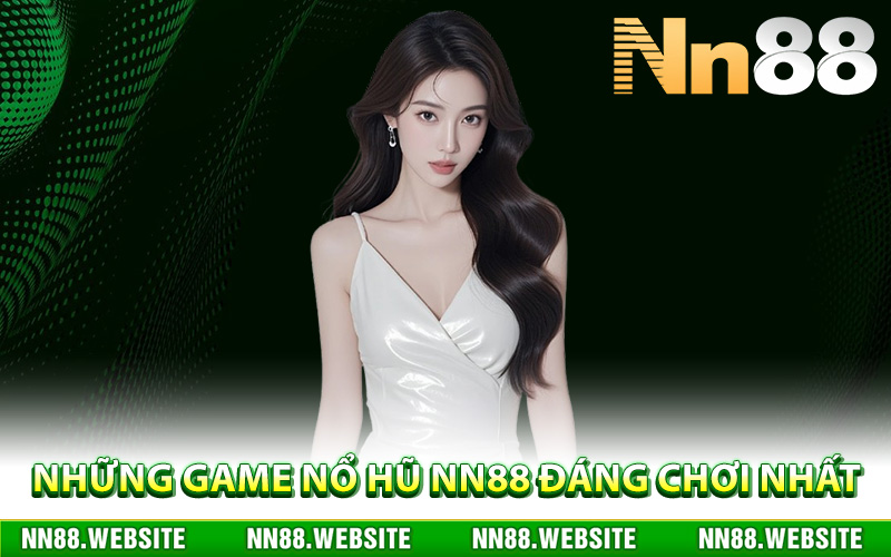 Những game nổ hũ NN88 đáng chơi nhất