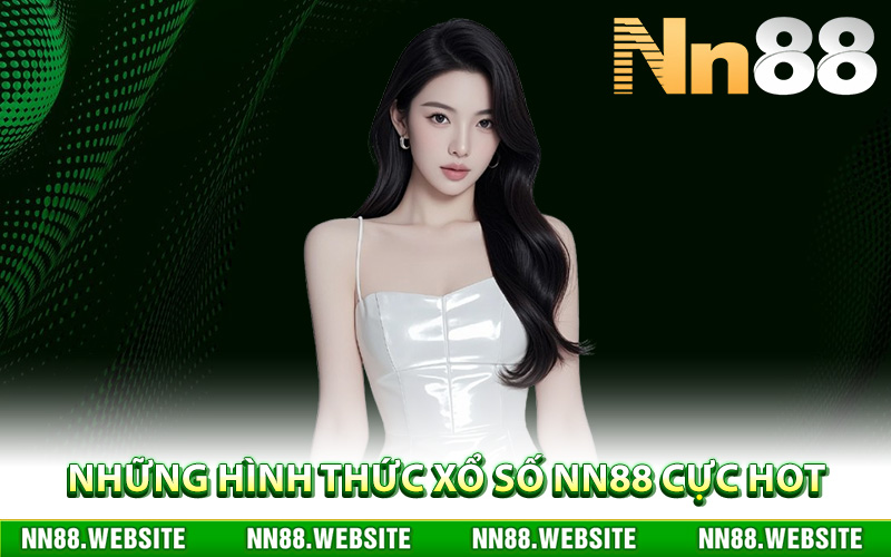 Những hình thức xổ số NN88 cực hot