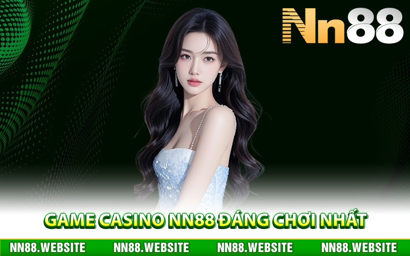 Siêu phẩm game casino NN88 đáng chơi nhất
